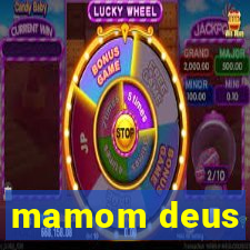 mamom deus